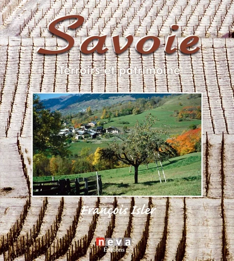 Savoie, terroirs et patrimoine - François Isler - NEVA MAGLAND