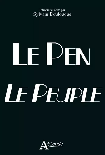 Le Pen Le Peuple - Julien Le Pen, Sylvain Boulouque - ATLANDE