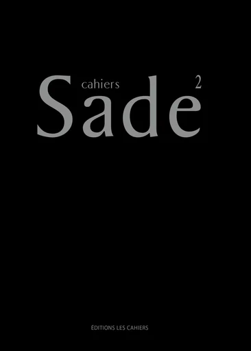 Cahiers Sade n°2 -  - LES CAHIERS