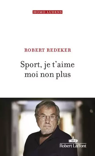 Sport, je t aime moi non plus - Robert REDEKER - Groupe Robert Laffont