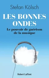 Les Bonnes ondes - Le Pouvoir de guérison de la musique