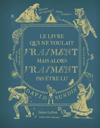 Le Livre qui ne voulait vraiment mais alors vraiment pas être lu