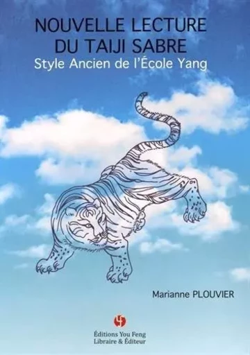 NOUVELLE LECTURE DU TAIJI SABRE : STYLE ANCIEN DE L'ECOLE YANG -  PLOUVIER - YOU FENG