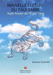 NOUVELLE LECTURE DU TAIJI SABRE : STYLE ANCIEN DE L'ECOLE YANG