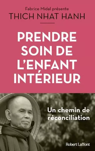 Prendre soin de l'enfant intérieur - Thich Nhat Hanh - Groupe Robert Laffont