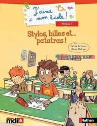 J'aime mon école ! niveau 1 - Stylos, billes et... patatras !