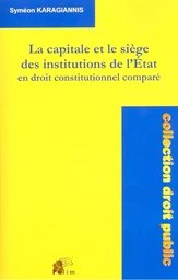 La capitale et le siège des institutions de l'État en droit constitutionnel comparé