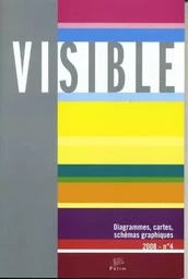 VISIBLE, N 4/2008. L'HETEROGENEITE DU VISUEL. 4. DIAGRAMMES, CARTES, SCHEMAS GRAPHIQUES