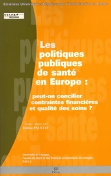 Les politiques publiques de santé en Europe - peut-on concilier contraintes financières et qualités des soins ?