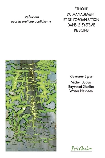 Éthique du management et de l'organisation dans le système de soins -  Collectif - SELI ARSLAN