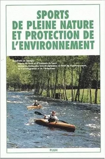 Sports de pleine nature et protection de l'environnement - actes du colloque, Hôtel de région, Limoges -  - PU LIMOGES