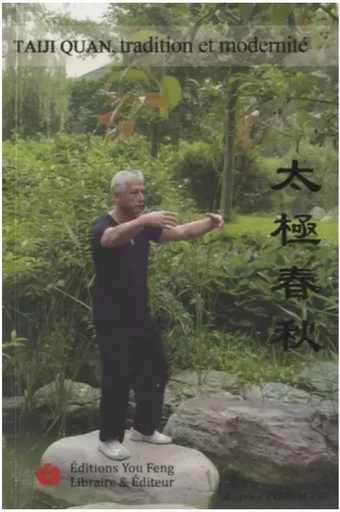 TAIJI QUAN, TRADITION ET MODERNITE 太极春秋 -  Maurice Portiche - YOU FENG