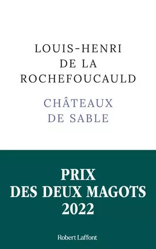 Châteaux de sable - Prix des Deux Magots 2022 - Louis-Henri de La Rochefoucauld - Groupe Robert Laffont