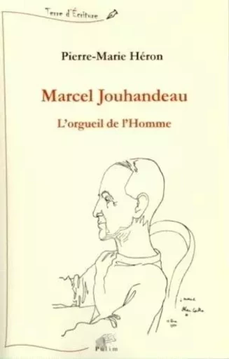 Marcel Jouhandeau, l'orgueil de l'homme -  - PU LIMOGES