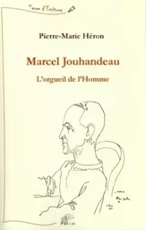 Marcel Jouhandeau, l'orgueil de l'homme