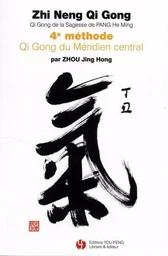 ZHI NENG QI GONG - 4ème MÉTHODE QI GONG DU MÉRIDIEN CENTRAL