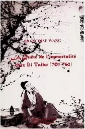 La quête de l'immortalité chez Li Taibo, 701-762