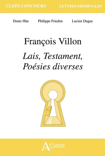 François Villon, lais, testaments, poésies diverses - Agathe Sultan - ATLANDE