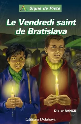 LE VENDREDI SAINT DE BRATISLAVA  (Roman Jeunesse Signe de Piste) - Didier RANCE - DELAHAYE