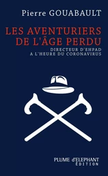 Les aventuriers de l'âge perdu - directeur d'Ehpad à l'heure du Covid-19