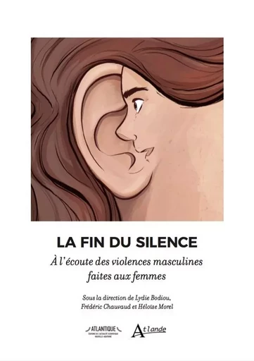 La fin du silence - Lydie Bodiou, Frédéric Chauvaud, Héloïse Morel, Sandra Defoulounoux, Alexia Delbreil, Valentine Drevet-Benatti, Stéphanie Mignot, Amélie Bertin, Angélique Revest, Sandrine Rousseau, Myriam Soria, Isabelle Steyer, Stéphanie Tabois - ATLANDE