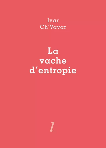 LA VACHE D'ENTROPIE - IVAR CH'VAVAR - LURLURE