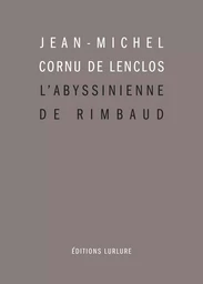 L'Abyssinienne de Rimbaud - et autres études