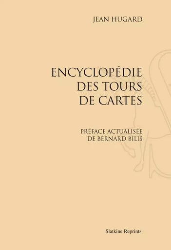 ENCYCLOPEDIE DES TOURS DE CARTES. REIMPRESSION DE L'EDITION DE PARIS, 1970. -  HUGARD JEAN - SLATKIN REPRINT