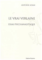 LE VRAI VERLAINE. ESSAI PSYCHANALYTIQUE. AVEC UN NOUVEL AVANT-PROPOS DE L'AUTEUR.