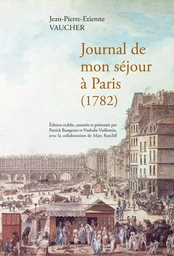 JOURNAL DE MON SEJOUR A PARIS (1782)