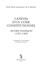 CANEVAS D'UN CODE CONSTITUTIONNEL. OEUVRES POLITIQUES (1787-1789)