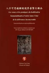 Les voeux et les pratiques du bodhisattva Samantabhadra d'entrer dans l'état de la délivrance inconcevable - Samantabhadracaryapranidhanaraja