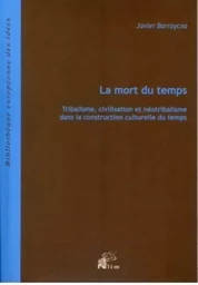 La mort du temps - tribalisme, civilisation et néotribalisme dans la construction culturelle du temps