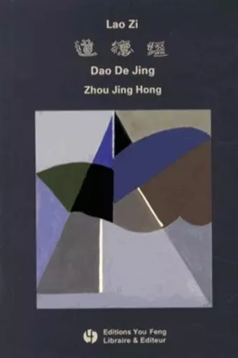 DAO DE JING, TRADUCTION ET CALLIGRAPHIES ENERGIE ORIGINELLE (Bilingue Fr-Ch avec Pinyin, broché) -  ZHOU JING - YOU FENG