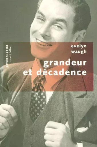 Grandeur et décadence - Evelyn Waugh - Groupe Robert Laffont