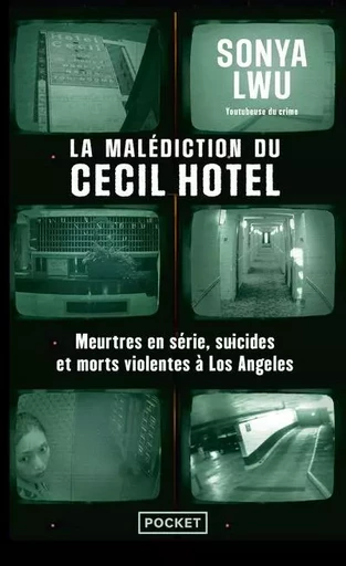 La Malédiction du Cecil Hotel - Meurtres en série, suicides et morts violentes à Los Angeles - Sonya Lwu - Univers Poche