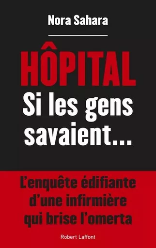 Hôpital - Si les gens savaient... - Nora Sahara - Groupe Robert Laffont