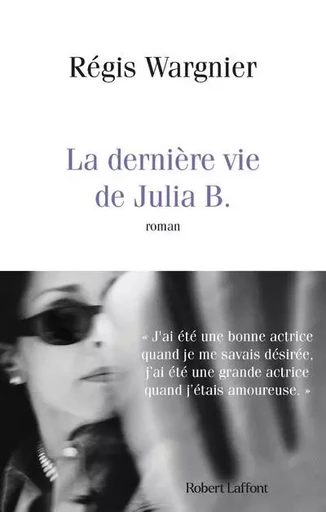 La Dernière vie de Julia B. - Régis Wargnier - Groupe Robert Laffont