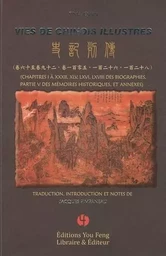 Vies de Chinois illustres - chapitres I à XXXII, XLV, LXVI, LXVIII des biographies, partie V des Mémoires historiques, et anne