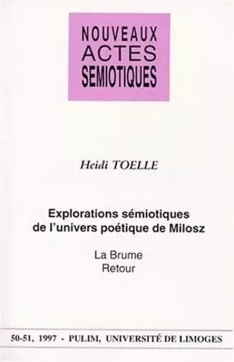 Explorations sémiotiques de l'univers poétique de Milosz - "La brume", "Retour" -  - PU LIMOGES