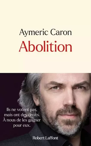 Abolition - Aymeric Caron - Groupe Robert Laffont