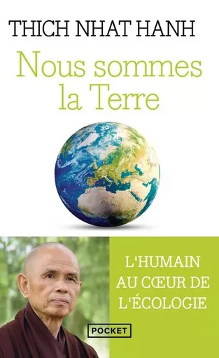 Nous sommes la Terre - L'humain au coeur de l'écologie - Thich Nhat Hanh - Univers Poche