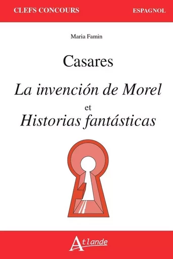 Adolfo Bioy Casares, la invencion de Morel et Historias fantasticas - Victoria Famin - ATLANDE