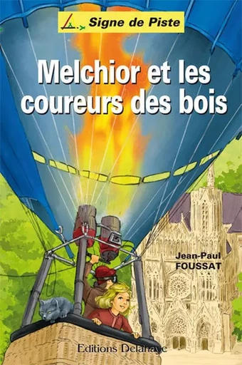 MELCHIOR ET LES COUREURS DES BOIS (Roman Jeunesse Signe de Piste) - Jean-Paul FOUSSAT - DELAHAYE