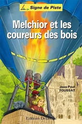 MELCHIOR ET LES COUREURS DES BOIS (Roman Jeunesse Signe de Piste)