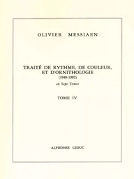 OLIVIER MESSIAEN : TRAITE DE RYTHME, DE COULEUR ET D'ORNITHOLOGIE - TOME 4