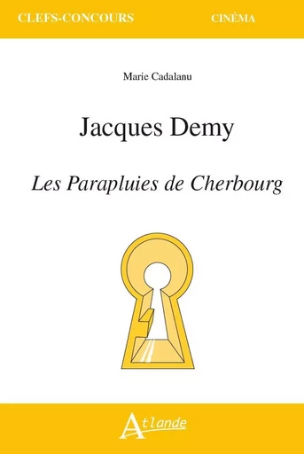 Jacques Demy, Les parapluies de Cherbourg - Marie Cadalanu - ATLANDE