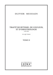 OLIVIER MESSIAEN : TRAITE DE RYTHME, DE COULEUR ET D'ORNITHOLOGIE - TOME 2