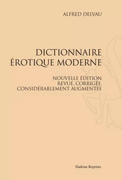 DICTIONNAIRE EROTIQUE MODERNE. NOUVELLE EDITION, REVUE, CORRIGEE, CONSIDERABLEMENT AUGMENTEE PAR L'