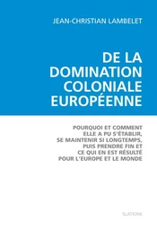 DE LA DOMINATION COLONIALE EUROPEENNE